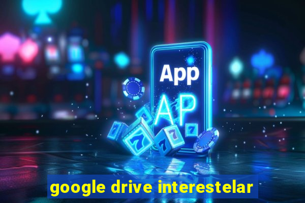 google drive interestelar